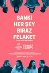 Sanki Her Şey Biraz Felaket